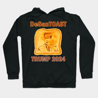 Pro Trump DeSanTOAST Funny Primary Presidential Election Hoodie